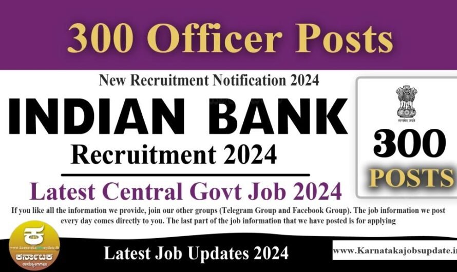 Indian Bank Recruitment 2024 – Apply online for 300 Officer Posts | Complete Details